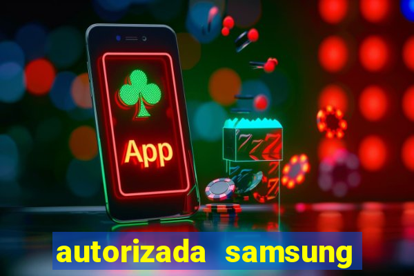 autorizada samsung santos canal 3